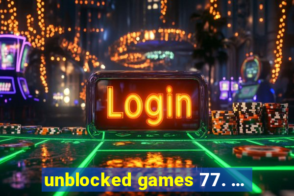 unblocked games 77. ...